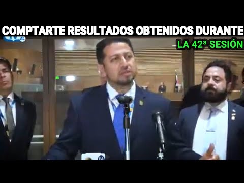 EL PRESIDENTE DEL CONGRESO COMPARTE LOS RESULTADOS OBTENIDOS DURANTE LA 42ª SESIÓN... GUATEMALA.