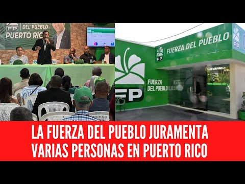 LA FUERZA DEL PUEBLO JURAMENTA VARIAS PERSONAS EN PUERTO RICO