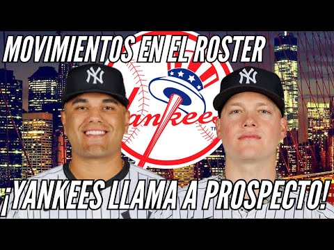 YANKEES LLAMA A PROSPECTO A MLB Y MUEVE ROSTER VS BALTIMORE