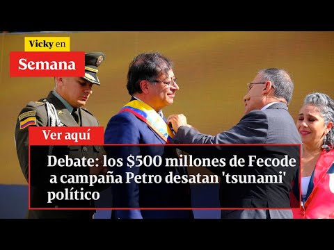 Debate: los $500 millones de Fecode a campaña Petro desatan 'tsunami' político | Vicky en Semana