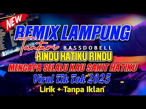 REMIX LAMPUNG MENGAPA SELALU KAU SAKIT HATIKU ALA SYILA VIRAL TIK TOK RINDU HATIKU RINDU TANTARI
