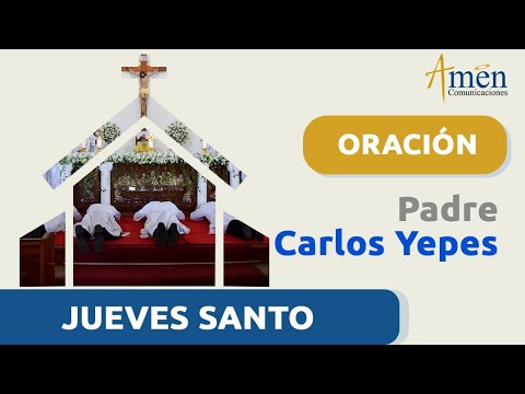 JUEVES SANTO 28 marzo 2024 | Padre Carlos Yepes | Oración Sacerdotes