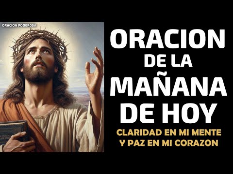 Oración de la Mañana de Hoy  - Claridad en mi Mente y Paz en mi Corazón