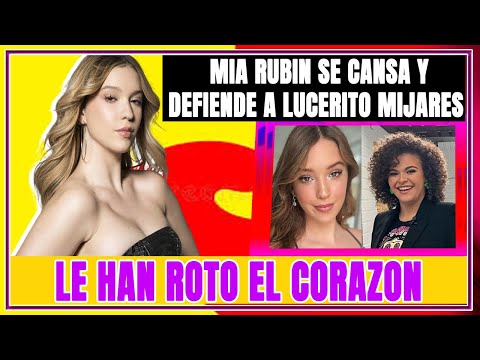 Mia Rubin Cansada De Las Criticas A Lucerito Mijares LA Defiende  Le Han Roto El Corazón !