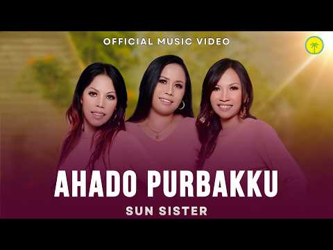 SUN Sister || AHADO PURBAKKU (Official Music Video)