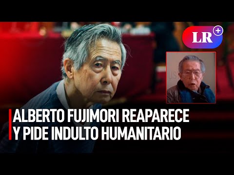 ALBERTO FUJIMORI reaparece en audiencia y PIDE INDULTO humanitario | #LR