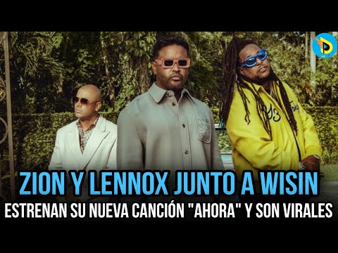 Wisin Ft Zion & Lennox - Ahora (Video Oficial Fecha)