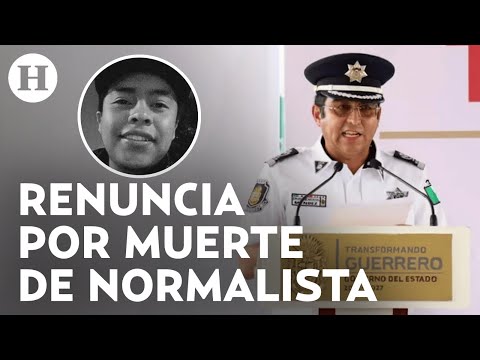 #ÚltimaHora Tras asesinato de normalista, renuncia secretario de seguridad en Guerrero