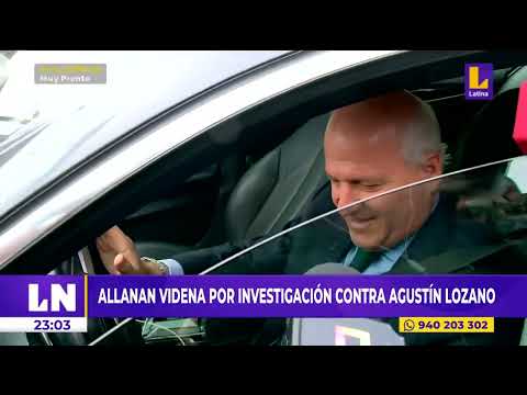 Allanan la Videna por investigación contra Agustín Lozano