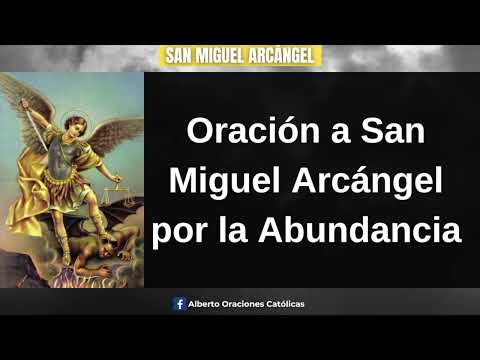 San Miguel Arcángel - ABRIR CAMINOS DE ABUNDANCIA  La Sangre de Cristo Tiene Poder