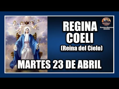 REGINA COELI - DE HOY MARTES 23 DE ABRIL DE 2024:  REINA DEL CIELO - PARA REZAR EN PASCUA.