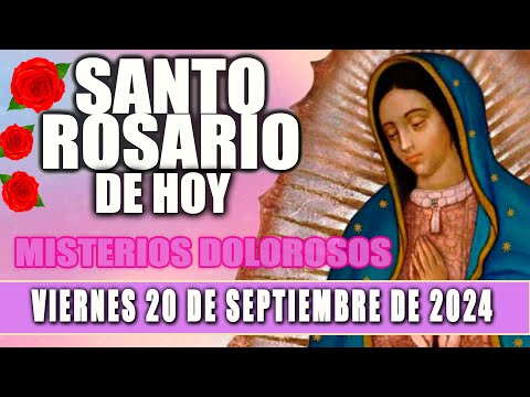 Santo Rosario De Hoy Viernes 20 De Septiembre de 2024  Misterios Dolorosos - Santa Virgen María