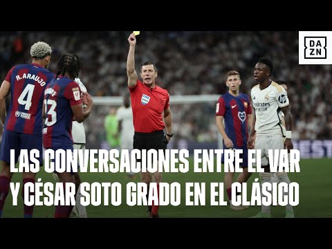 ¡Las conversaciones entre el VAR y César Soto Grado en El Clásico entre Real Madrid y FC Barcelona!