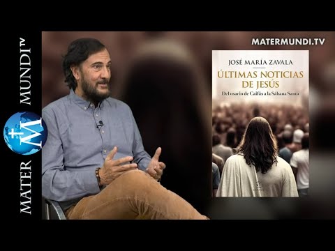 Nunca dejaremos de tener últimas noticias de Jesús | JM Zavala