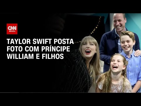 Taylor Swift posta foto com príncipe William e filhos | AGORA CNN