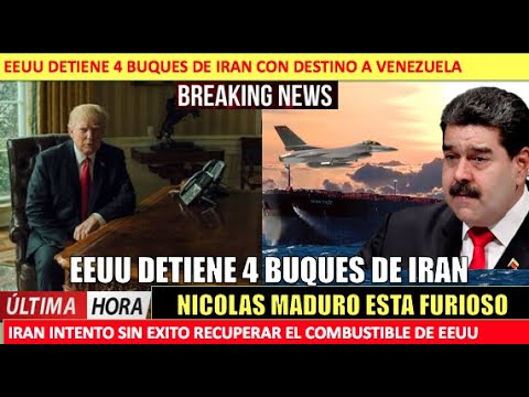 EEUU detiene 4 buques de Iran Maduro furioso