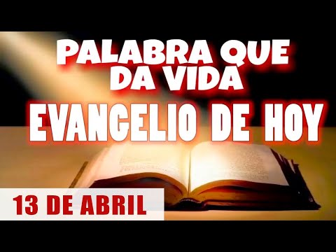 EVANGELIO DE HOY l SÁBADO 13 DE ABRIL | CON ORACIÓN Y REFLEXIÓN | PALABRA QUE DA VIDA