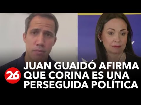 Juan Guaidó: María Corina es una perseguida de la dictadura