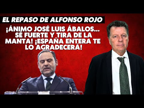 Alfonso Rojo: “¡Ánimo Ábalos… Sé fuerte y tira de la manta! ¡España entera te lo agradecerá!”