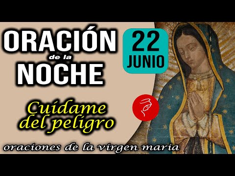 Oración de la noche de hoy Sábado 22 de Junio 2024 - Cuídame del peligro