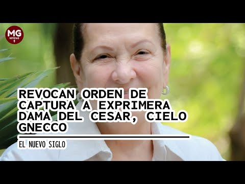 ÚLTIMA HORA  REVOCAN ORDEN DE CAPTURA A CIELO GNECCO