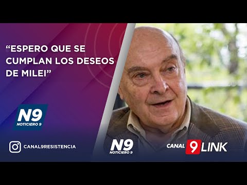 “ESPERO QUE SE CUMPLAN LOS DESEOS DE MILEI” - NOTICIERO 9