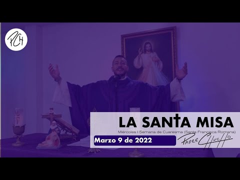 Padre Chucho - La Santa Misa (Miércoles 9 de marzo)