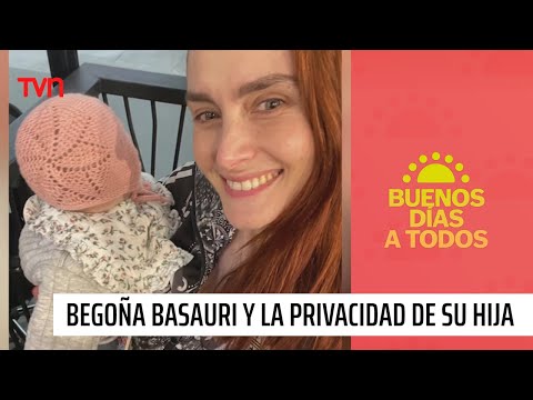 Begoña Basauri decidió no mostrar la cara de su hija en redes sociales | Buenos días a todos