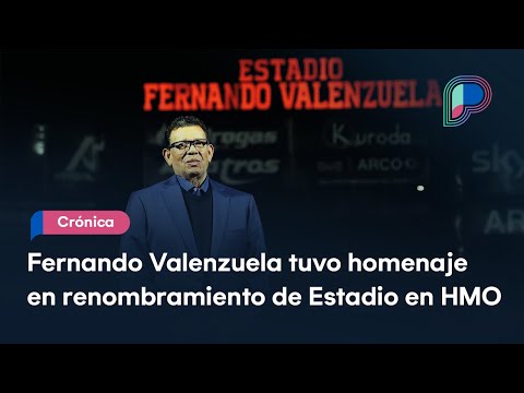 Crónica del homenaje de Fernando Valenzuela en el renombramiento del Estadio Sonora en Hermosillo