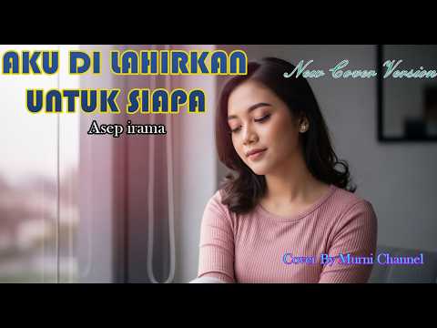 SEDURJA HATI😭😭! AKU DILAHIRKAN UNTUK SIAPA - ASEP IRAMA | COVER DANGDUT SEDIH NEW VERSION 🎤💔