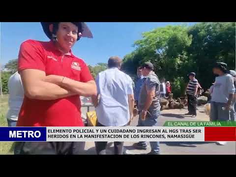 ELEMENTO POLICIAL Y UN CUIDADANO INGRESAN AL HGS TRAS SER HERIDOS EN LA MANIFESTACION DE LOS RINC