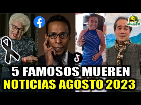 5 Famosos MUEREN en Agosto | Noticias del 23 de Agosto del 2023 mueren famosos en el mundo