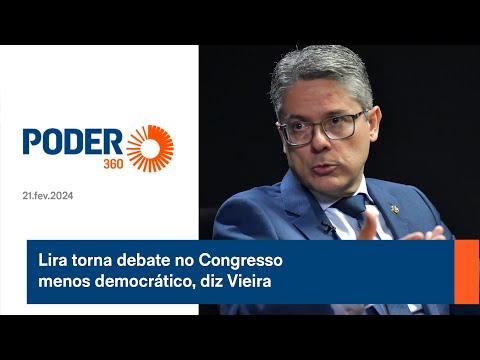 Lira torna debate no Congresso menos democra?tico, diz Vieira