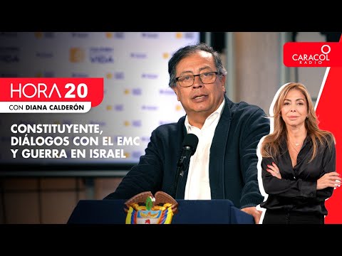 HORA 20 - Constituyente, diálogos con el EMC y guerra en Israel | Caracol Radio
