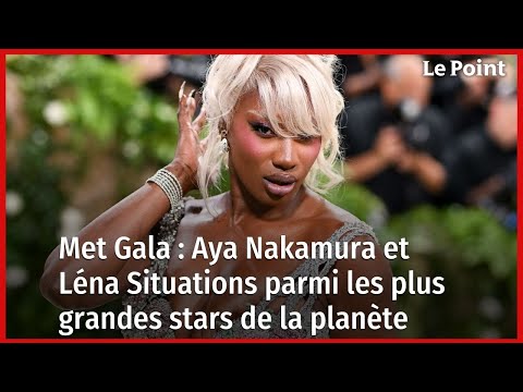 Met Gala : Aya Nakamura et Léna Situations parmi les plus grandes stars de la planète