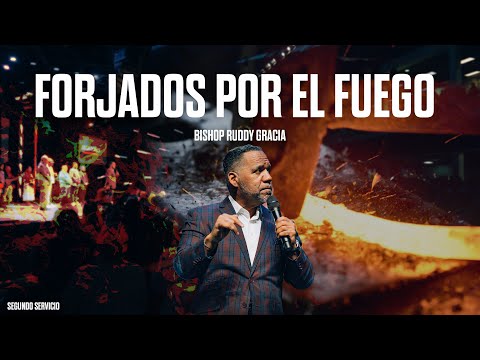 Forjados Por El Fuego | Segundo Servicio con Bishop Ruddy Gracia