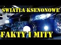 Światła ksenonowe. Fakty i Mity