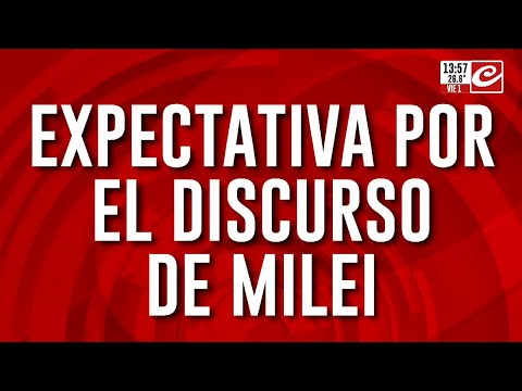 Expectativa por el discurso de Milei: ¿Se vienen grandes anuncios?