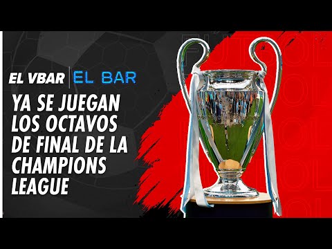 Octavos de final de la Champions y más noticias del fútbol europeo | El BAR