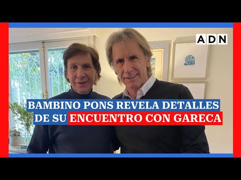 Bambino Pons revela detalles de su encuentro con Ricardo Gareca