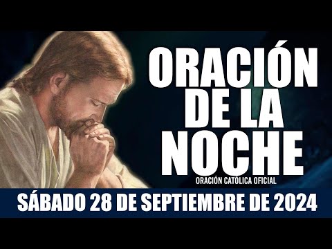 Oración de la Noche de hoy SÁBADO 28 DE SEPTIEMBRE DE 2024| Oración Católica