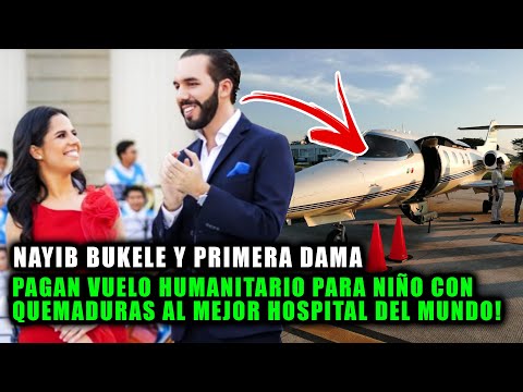 Nayib Bukele y La Primera dama pagan vuelo humanitario para niño que sufrió quemaduras