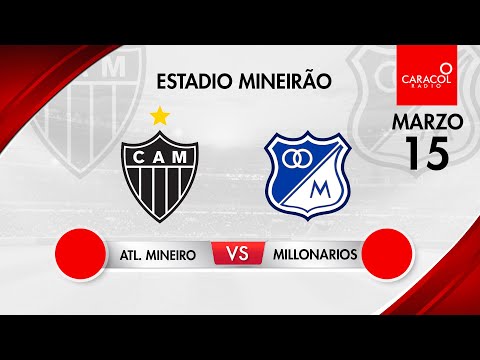 EN VIVO | Atlético Mineiro (BRA) vs Millonarios (COL) - Copa Libertadores por el Fenómeno del Fútbol