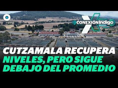 Sistema Cutzamala se recupera al 60 %, pero sigue por debajo del nivel histórico | Reporte Indigo