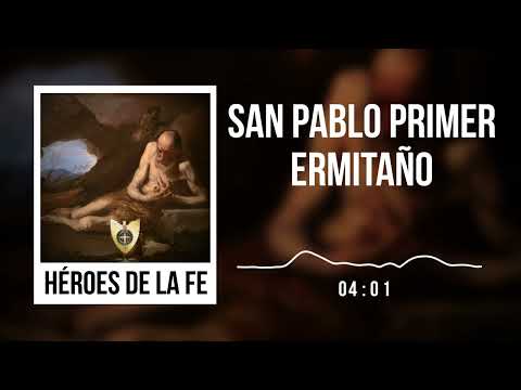 SAN PABLO PRIMER ERMITAÑO (Héroes De La Fe) - Padre Bernardo Moncada