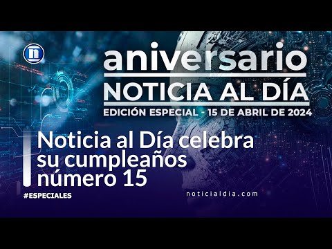 Noticia al Día celebra su 15 aniversario
