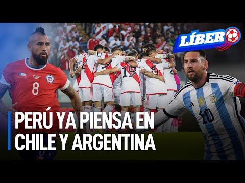 Selección peruana ya piensa en los encuentros contra Chile y Argentina | Líbero