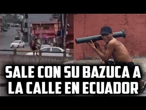 Ecuatoriano pasea con BAZUCA en Pleno toque de Queda