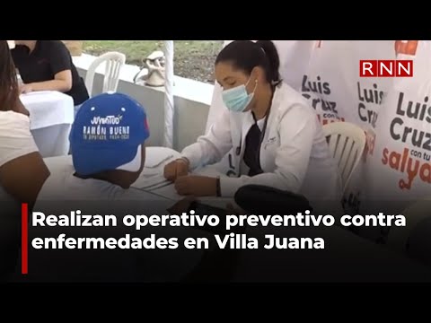 Realizan operativo preventivo contra enfermedades en Villa Juana