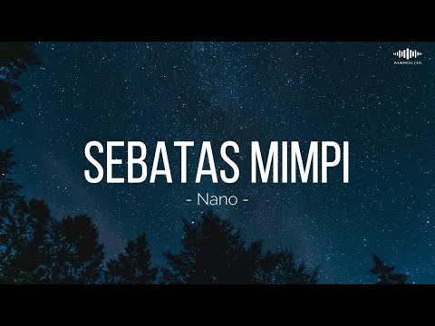 SEBATAS MIMPI - NANO  ||  LIRIK LAGU